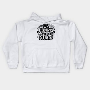 My House My Rules Kids Hoodie